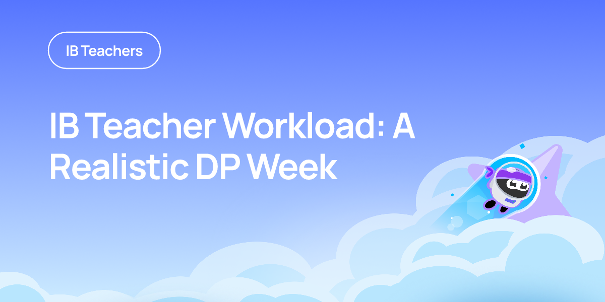IB Teacher Workload: A Realistic DP Week