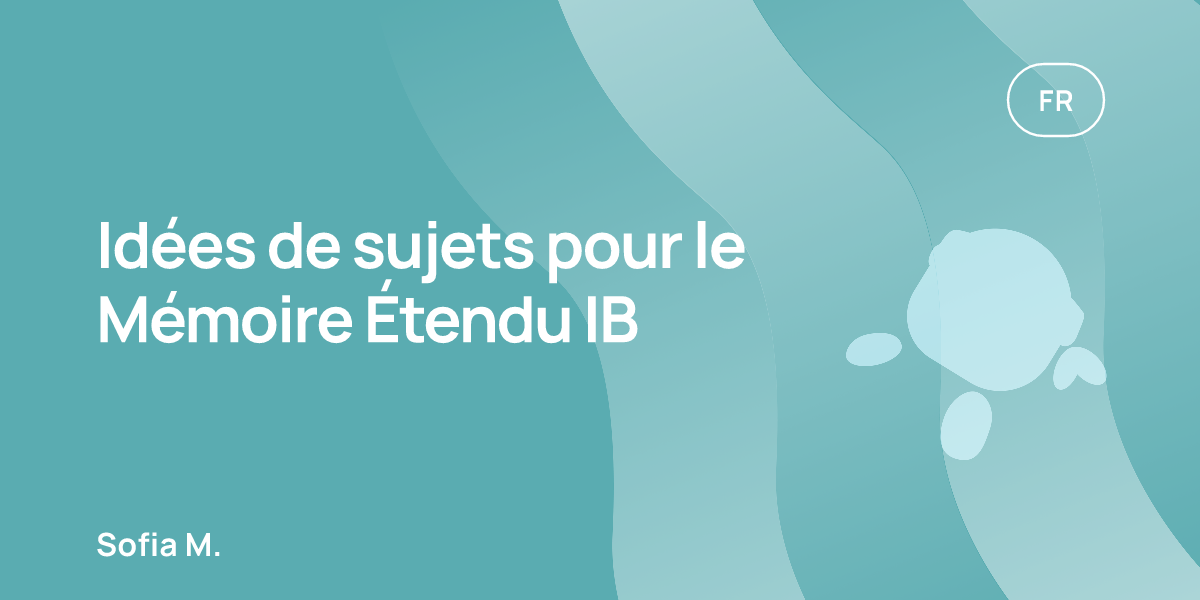 Idées de sujets pour le Mémoire Étendu IB