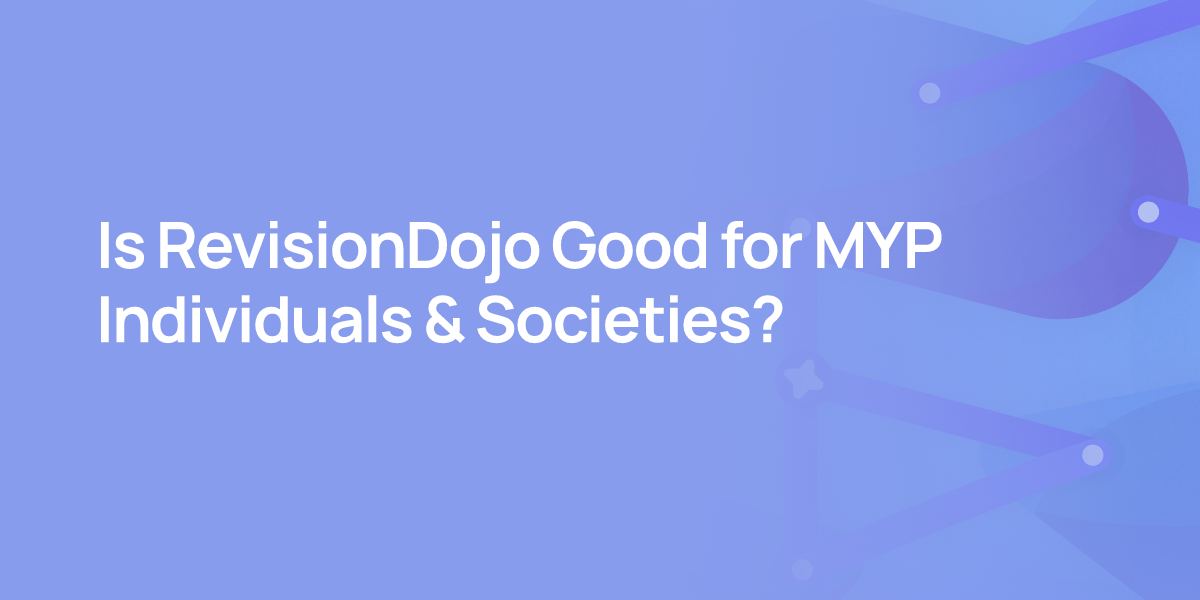 Is RevisionDojo Good for MYP Individuals & Societies?