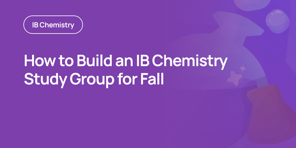 How to Build an IB Chemistry Study Group for Fall