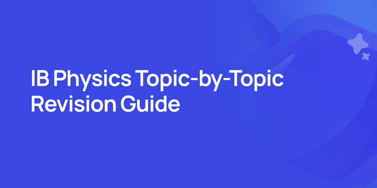 IB Physics Topic-by-Topic Revision Guide