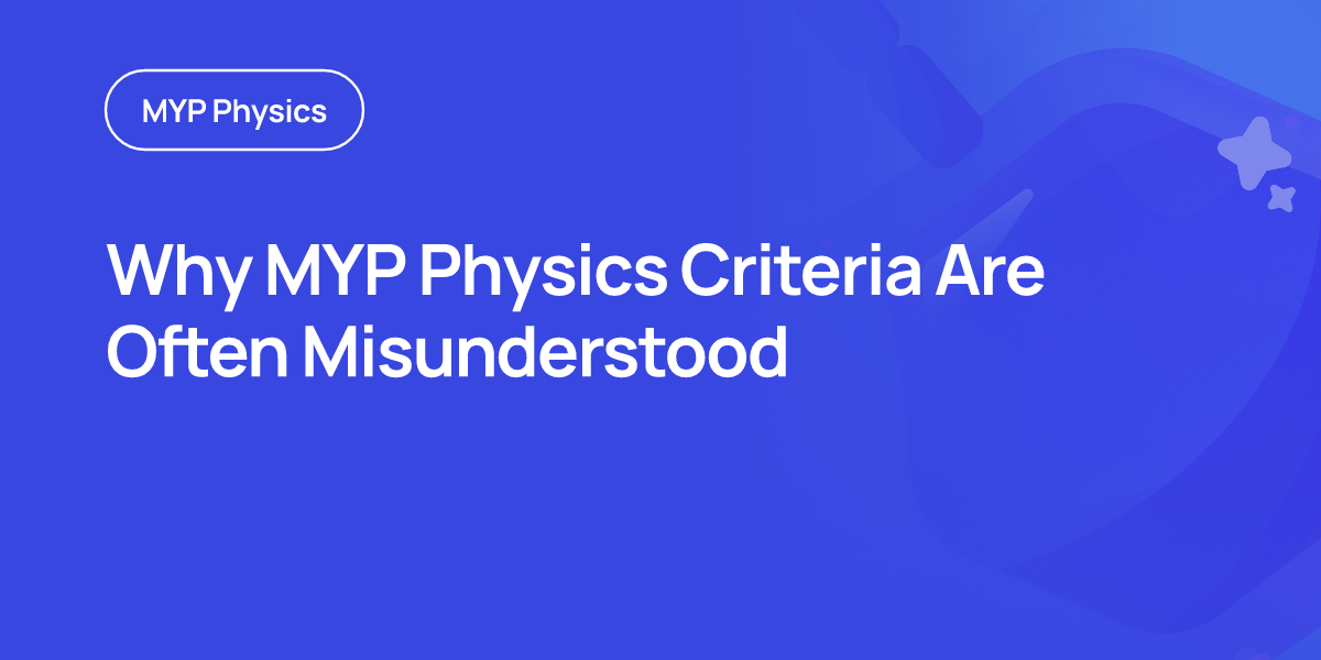 Why MYP Physics Criteria Are Often Misunderstood