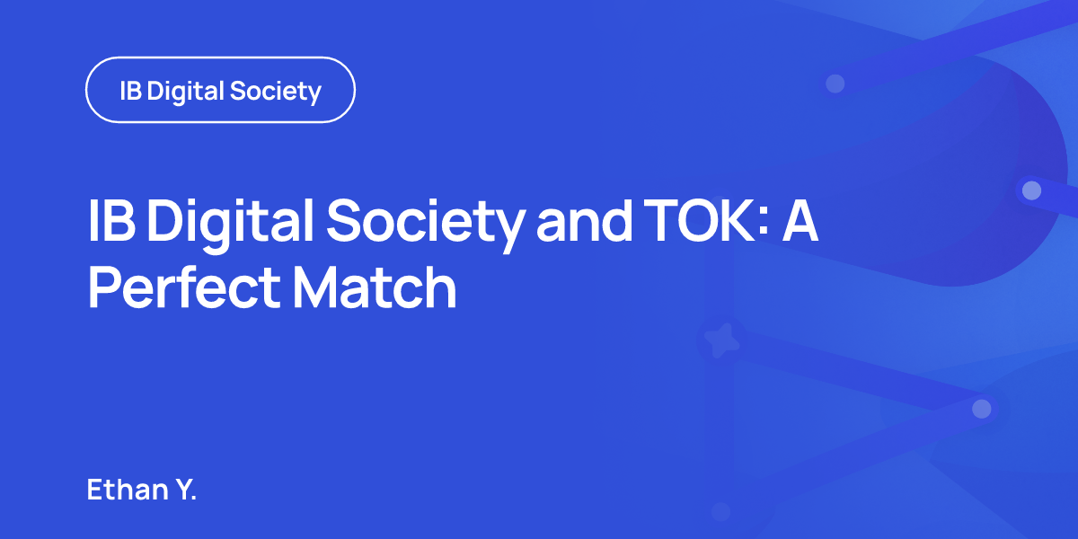 IB Digital Society and TOK: A Perfect Match