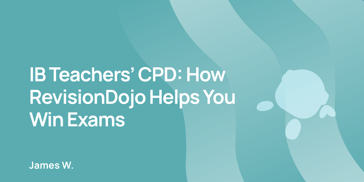 IB Teachers’ CPD: How RevisionDojo Helps You Win Exams