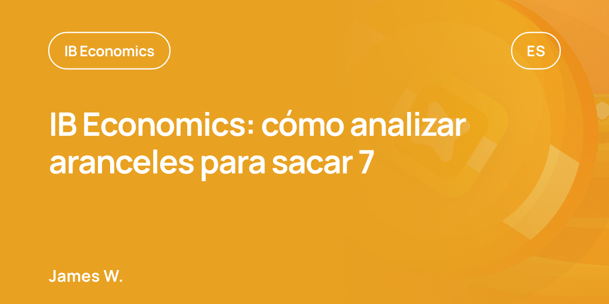 IB Economics: cómo analizar aranceles para sacar 7
