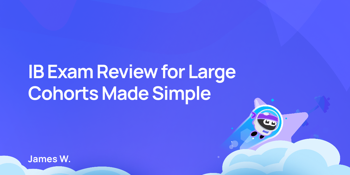 IB Exam Review for Large Cohorts Made Simple