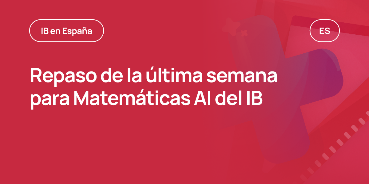 Repaso de la última semana para Matemáticas AI del IB