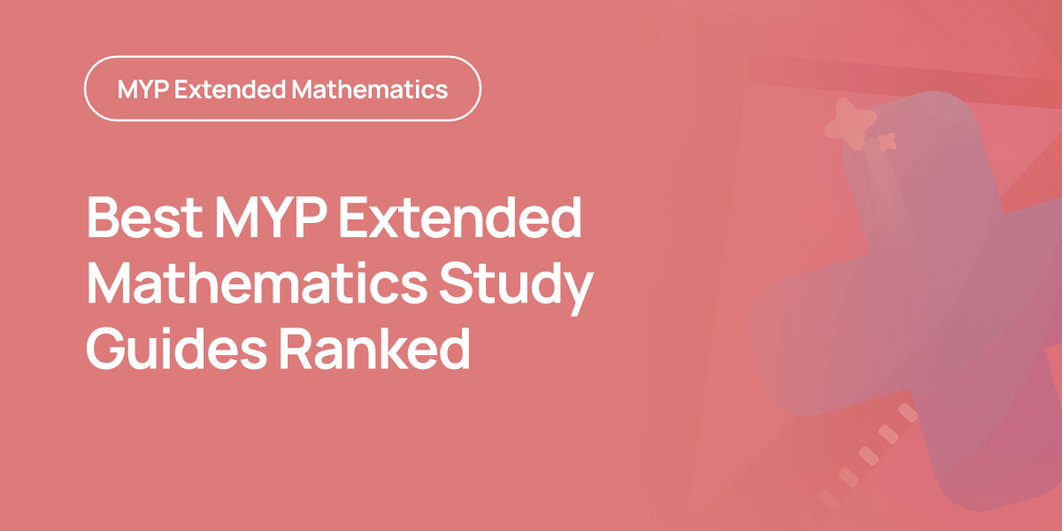 Best MYP Extended Mathematics Study Guides Ranked