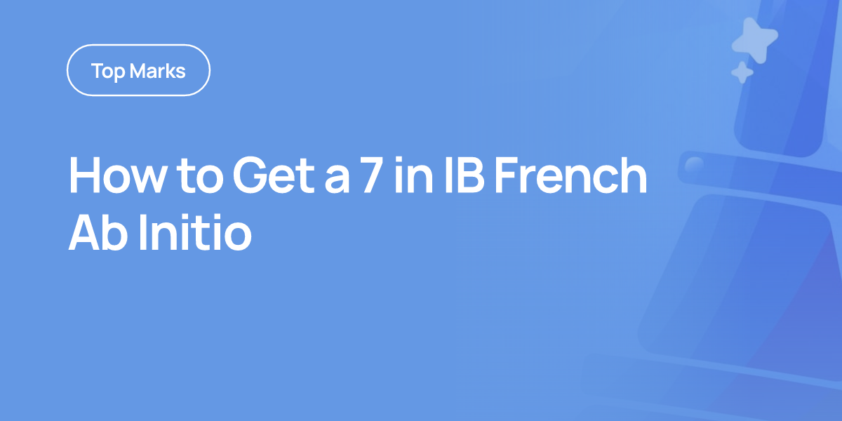 How to Get a 7 in IB French Ab Initio