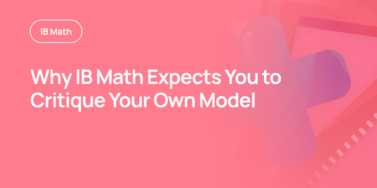 Why IB Math Expects You to Critique Your Own Model