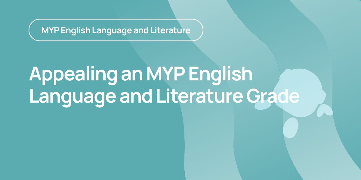 Appealing an MYP English Language and Literature Grade