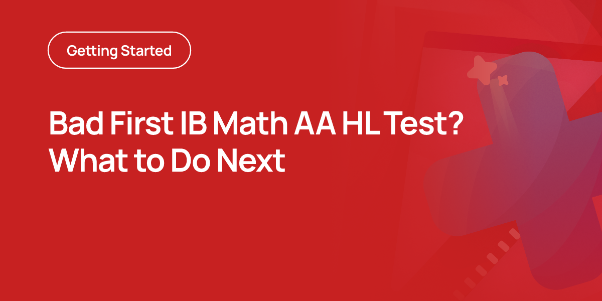 Bad First IB Math AA HL Test? What to Do Next
