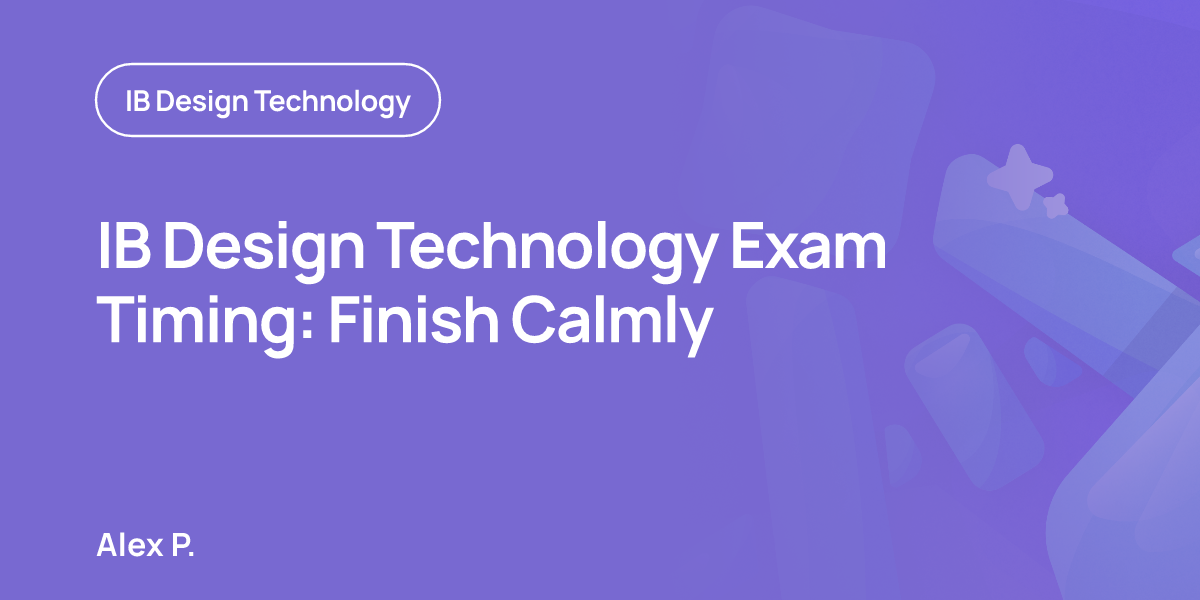 IB Design Technology Exam Timing: Finish Calmly