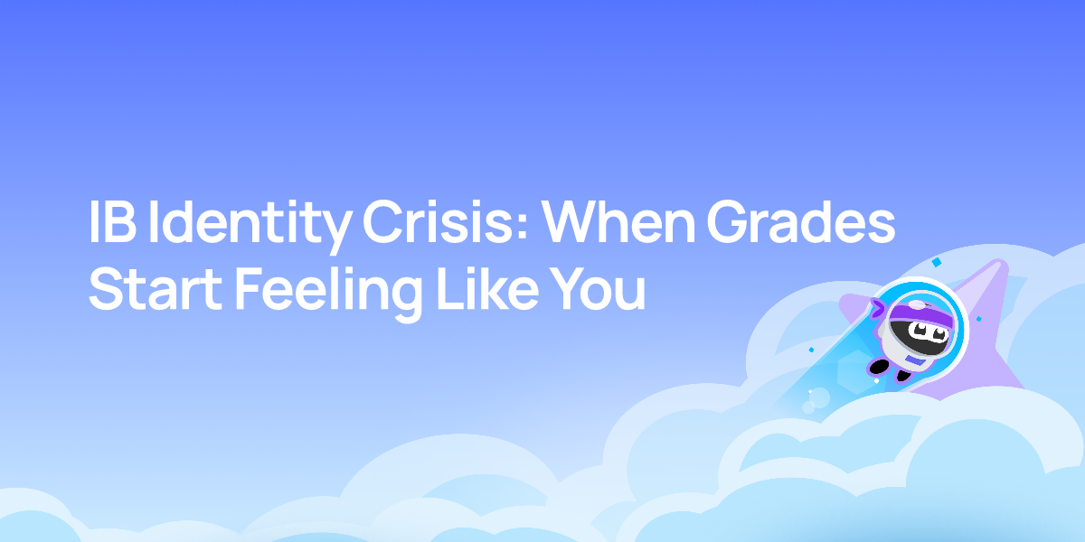 IB Identity Crisis: When Grades Start Feeling Like You