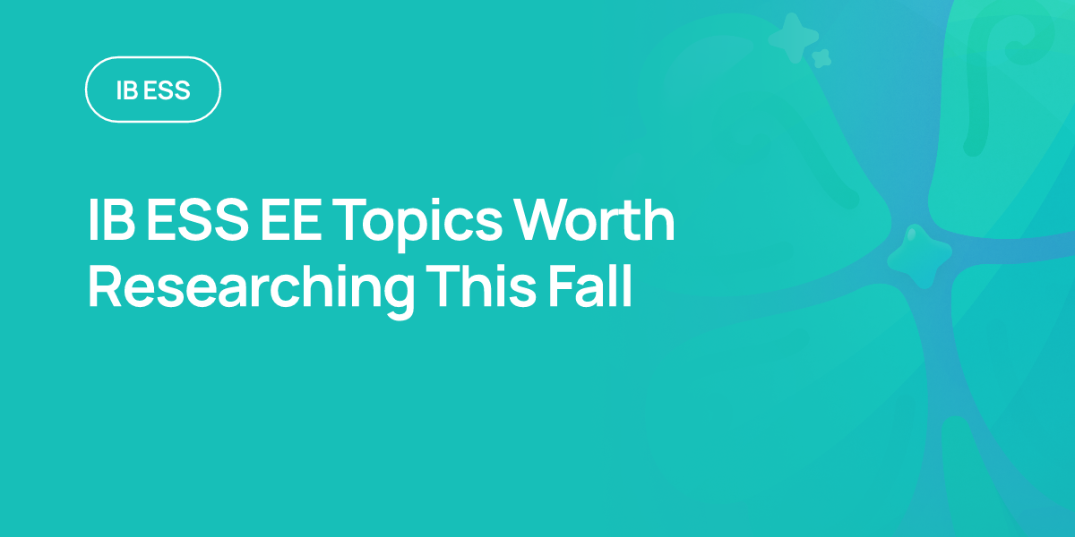 IB ESS EE Topics Worth Researching This Fall