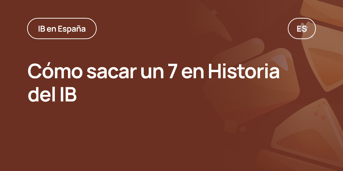 Cómo sacar un 7 en Historia del IB
