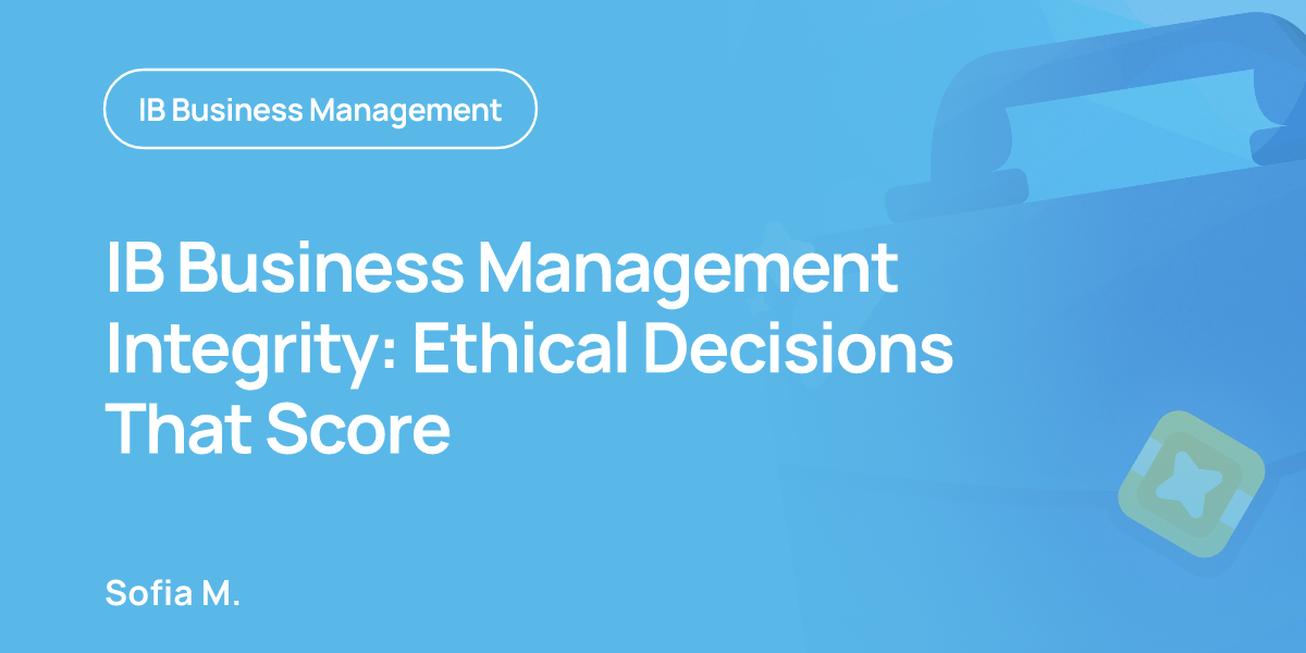 IB Business Management Integrity: Ethical Decisions That Score
