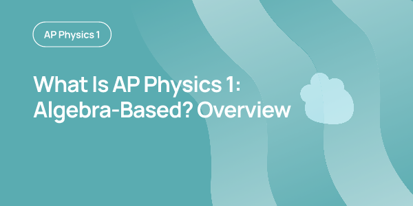 AP Physics 1: Algebra-Based Exam Timing Guide | OnePrep