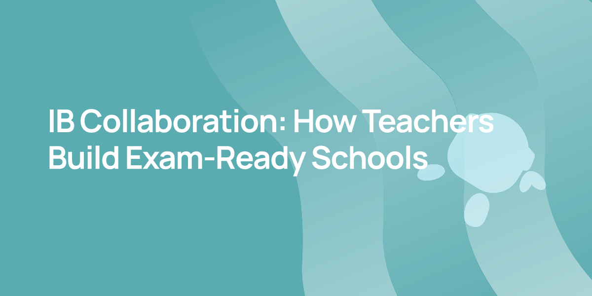 IB Collaboration: How Teachers Build Exam-Ready Schools