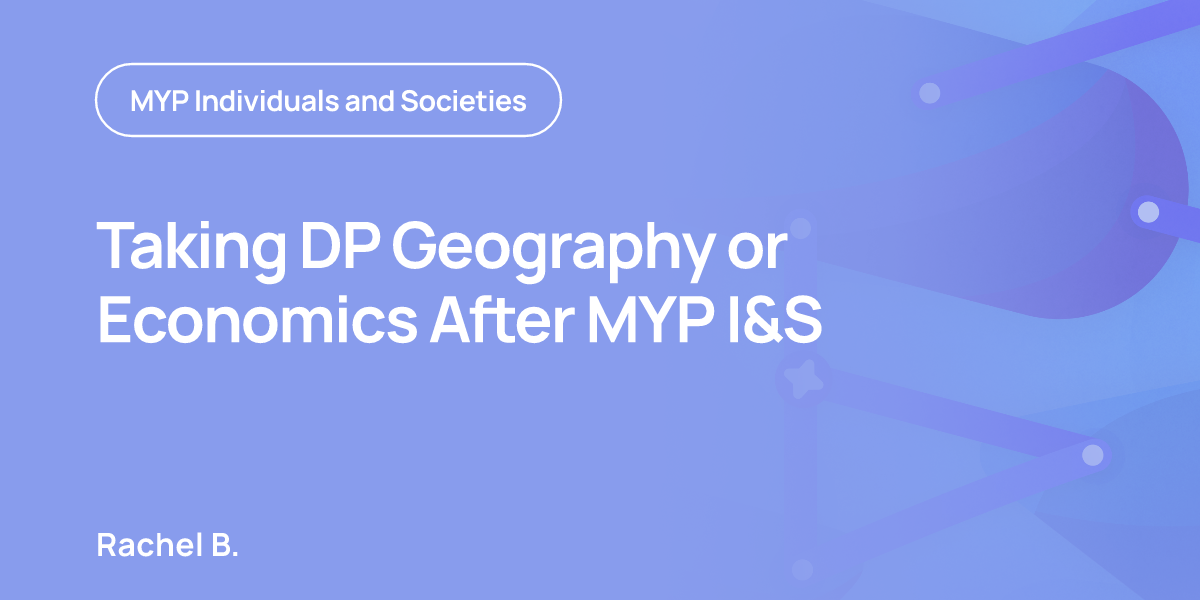 Taking DP Geography or Economics After MYP I&S