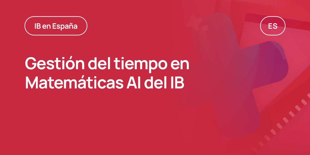 Gestión del tiempo en Matemáticas AI del IB