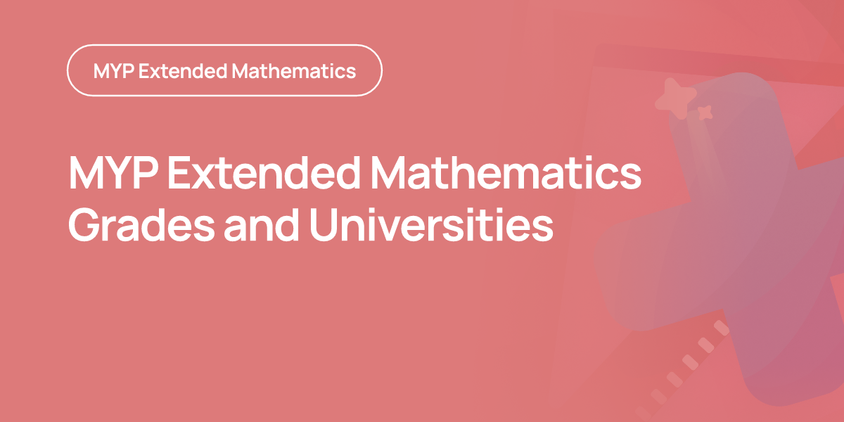 MYP Extended Mathematics Grades and Universities