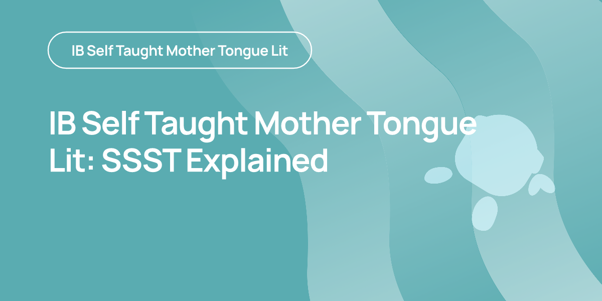 IB Self Taught Mother Tongue Lit: SSST Explained
