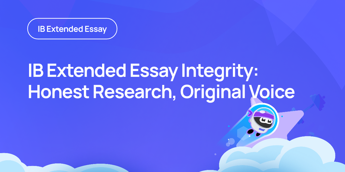 IB Extended Essay Integrity: Honest Research, Original Voice