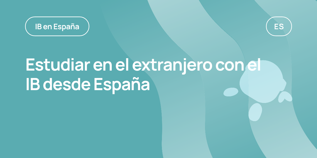 Estudiar en el extranjero con el IB desde España
