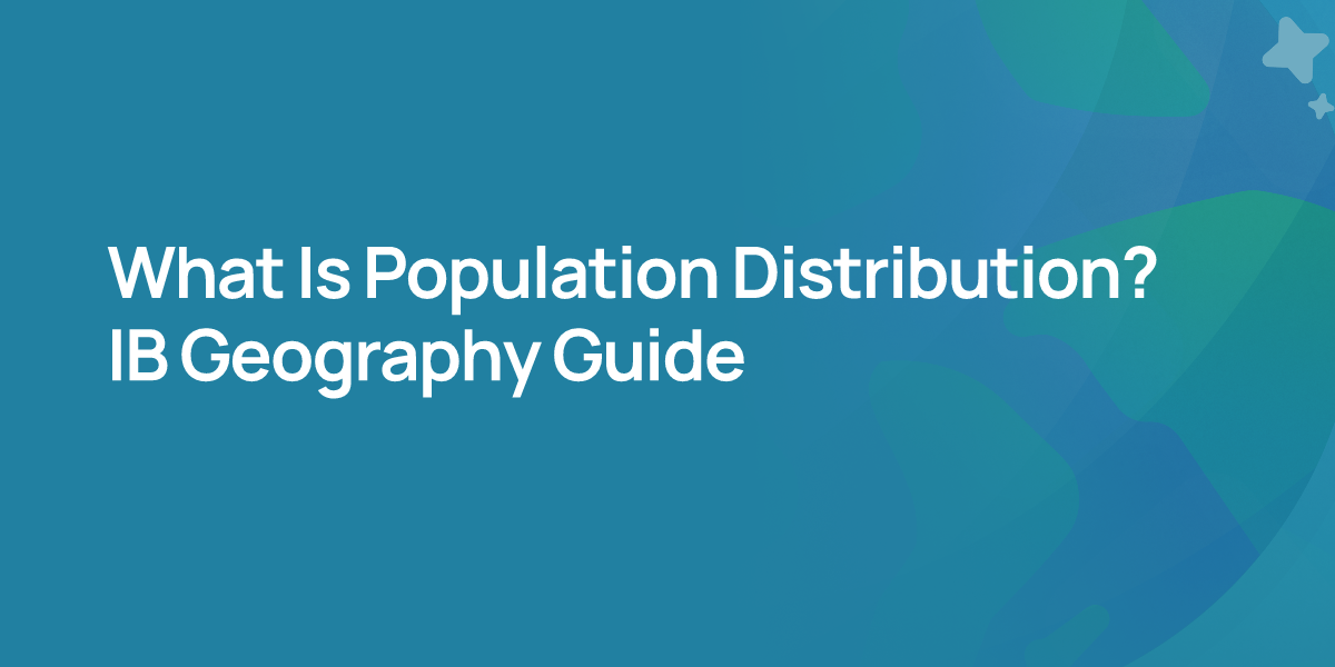 What Is Population Distribution? IB Geography Guide