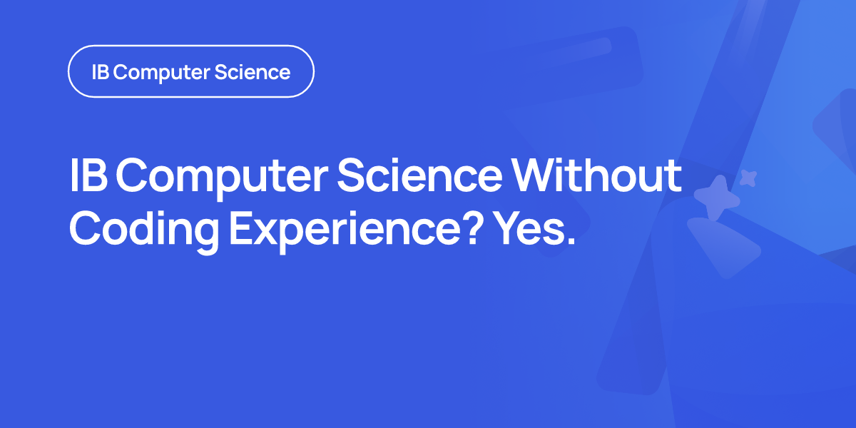 IB Computer Science Without Coding Experience? Yes.