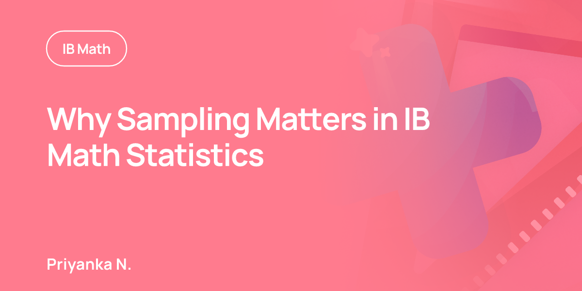 Why Sampling Matters in IB Math Statistics