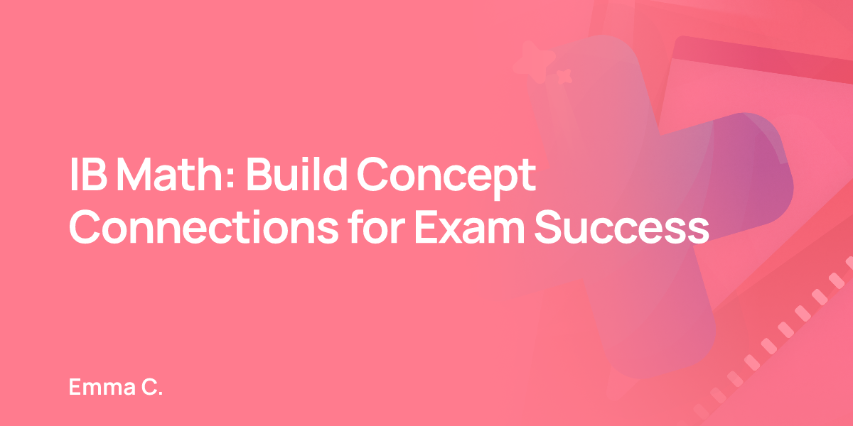 IB Math: Build Concept Connections for Exam Success