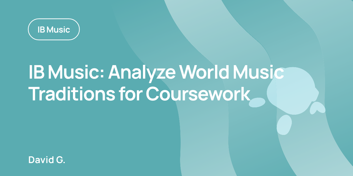 IB Music: Analyze World Music Traditions for Coursework