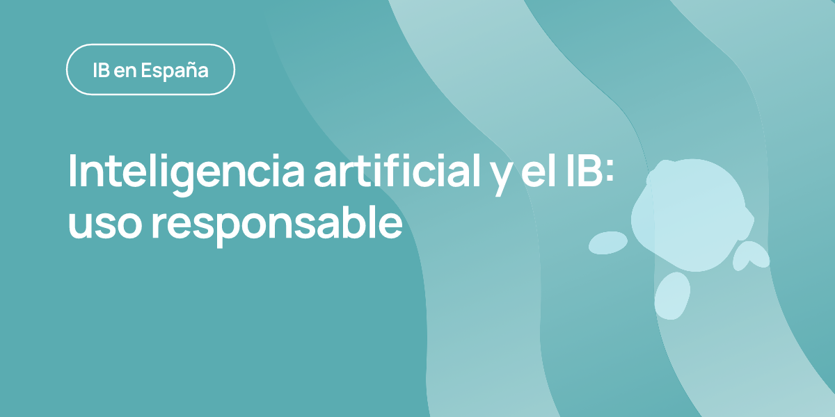 Inteligencia artificial y el IB: uso responsable