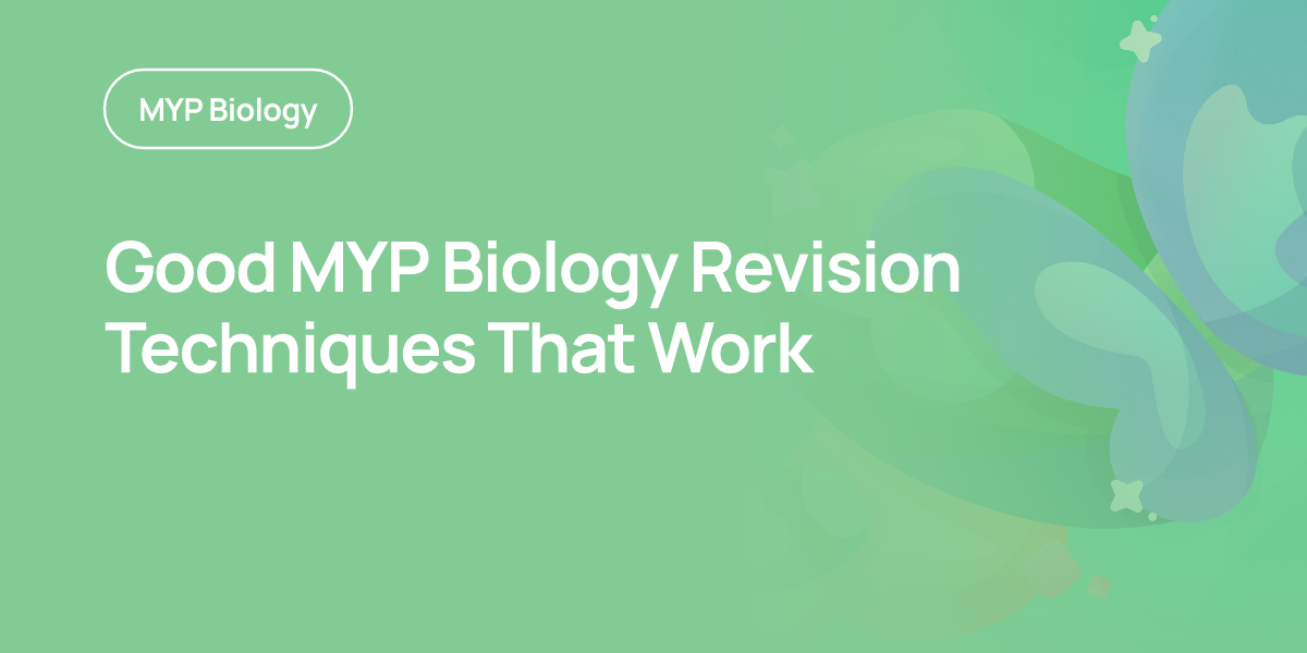 Good MYP Biology Revision Techniques That Work