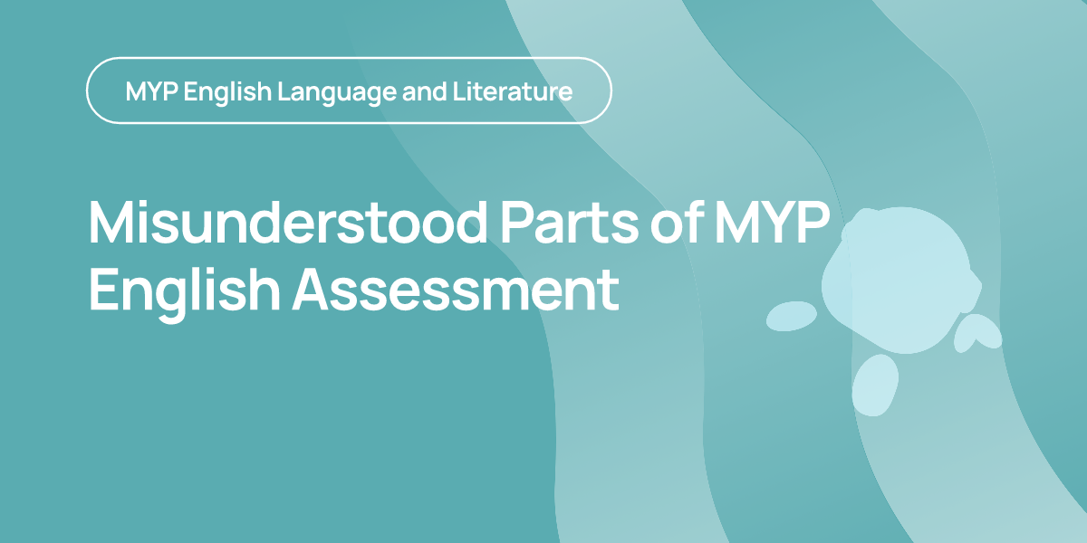 Misunderstood Parts of MYP English Assessment