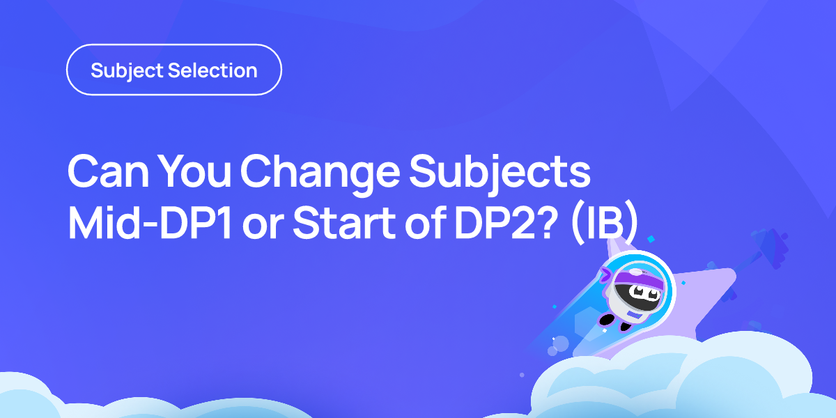 Can You Change Subjects Mid-DP1 or Start of DP2? (IB)