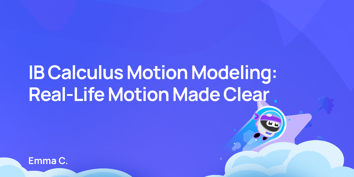 IB Calculus Motion Modeling: Real-Life Motion Made Clear