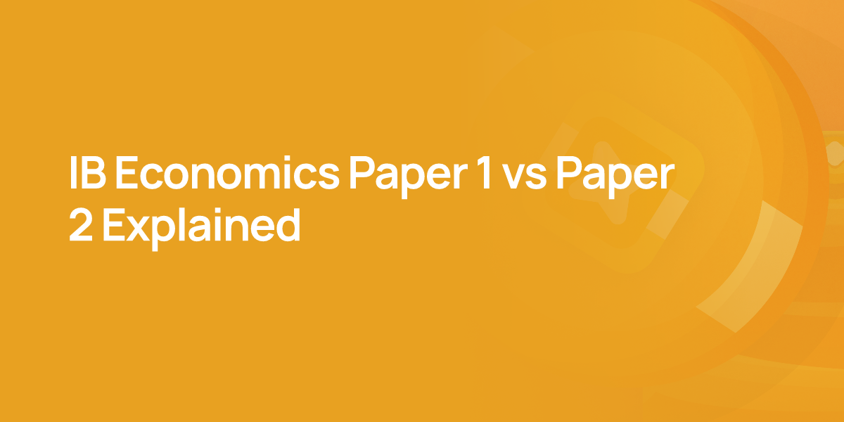 IB Economics Paper 1 vs Paper 2 Explained