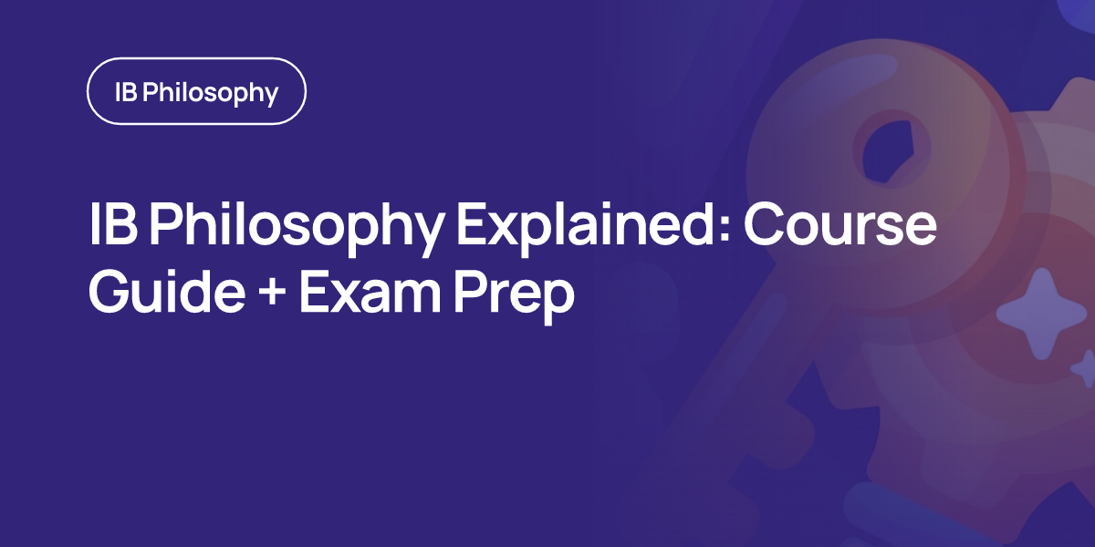 IB Philosophy Explained: Course Guide + Exam Prep