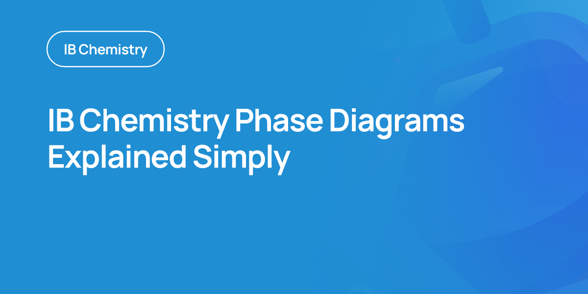 IB Chemistry Phase Diagrams Explained Simply