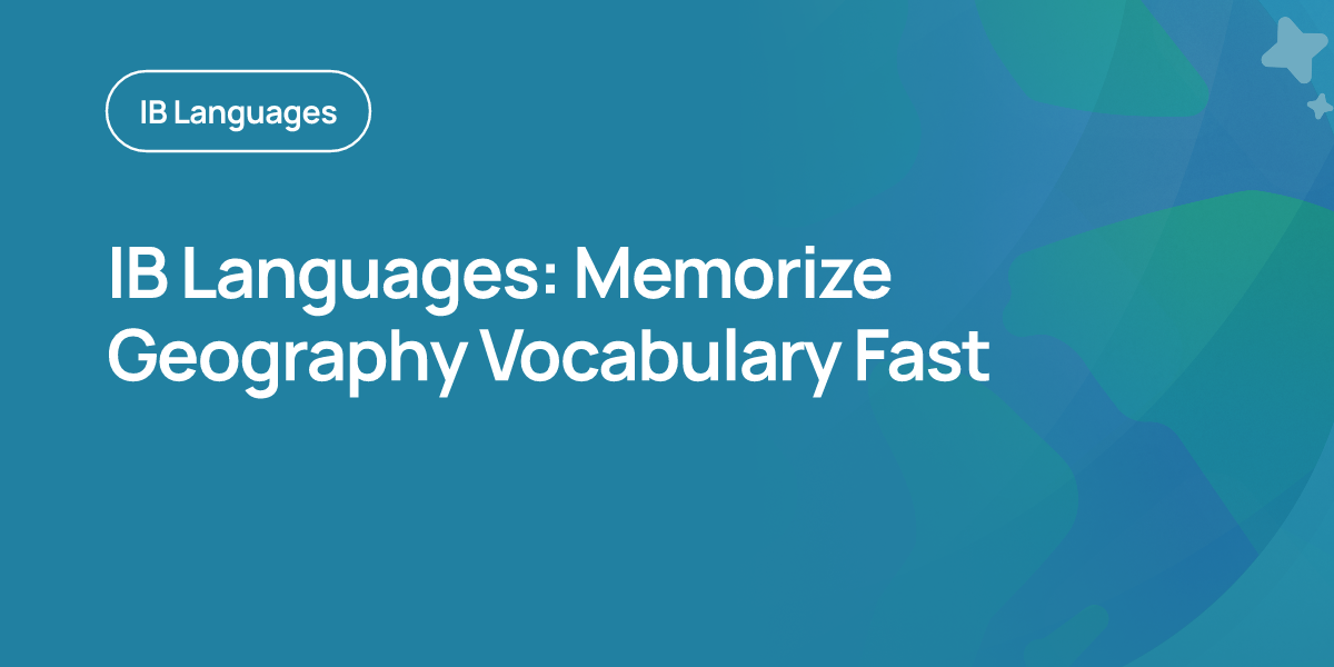 IB Languages: Memorize Geography Vocabulary Fast