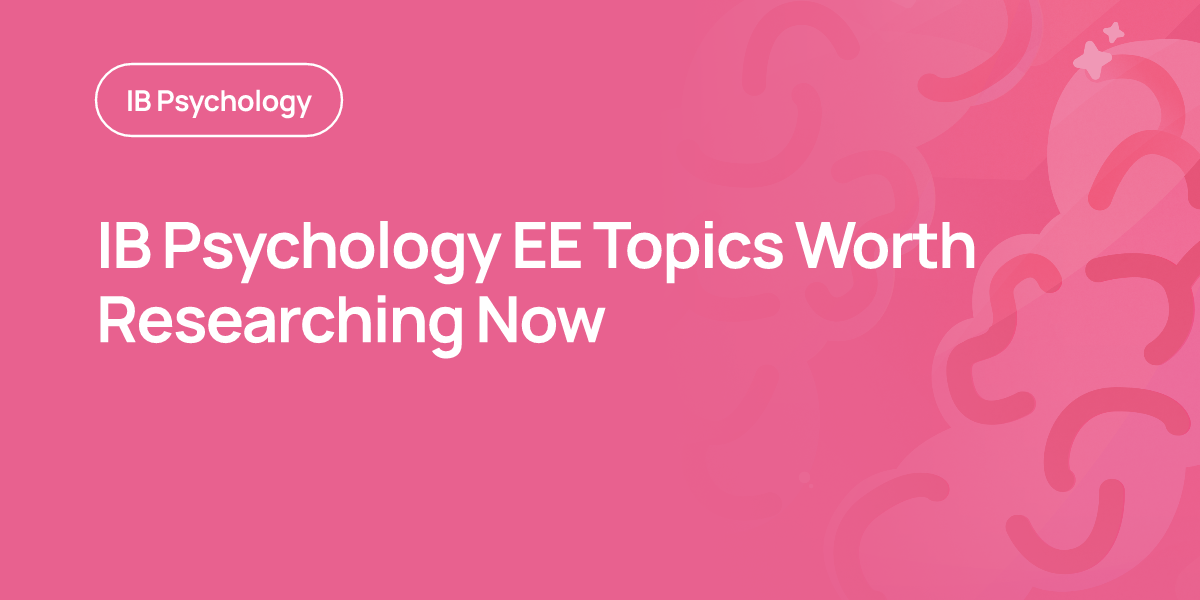 IB Psychology EE Topics Worth Researching Now