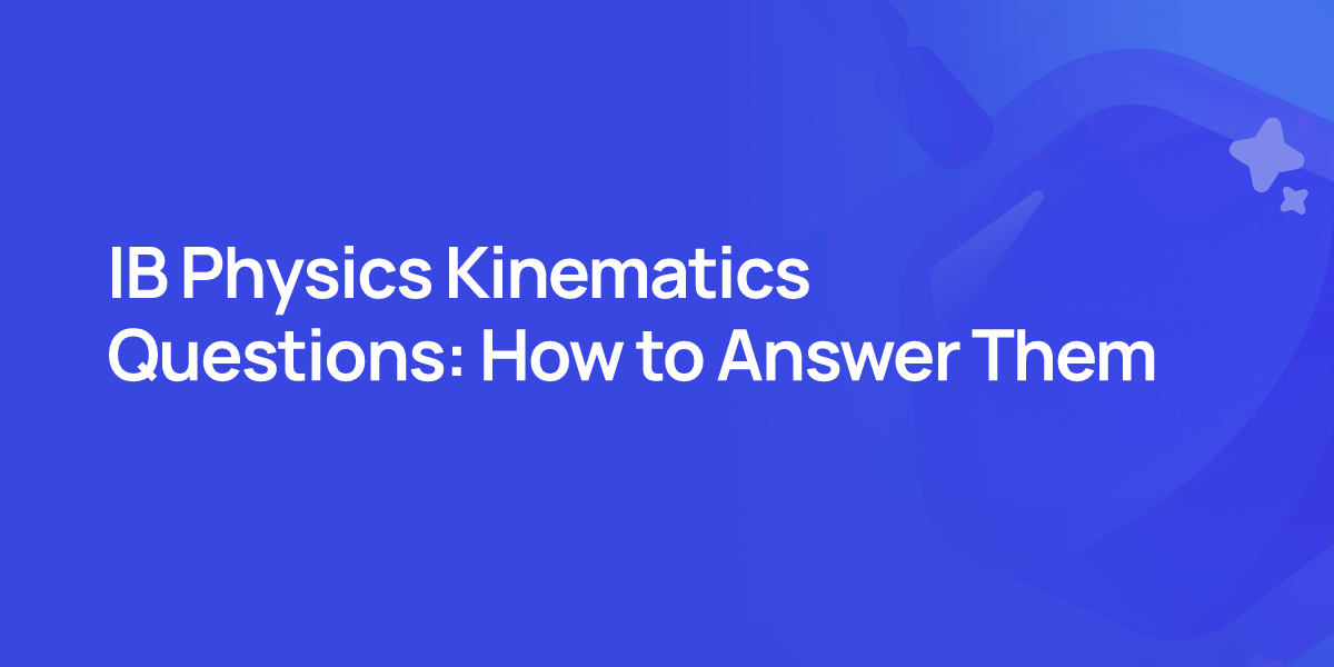 IB Physics Kinematics Questions: How to Answer Them