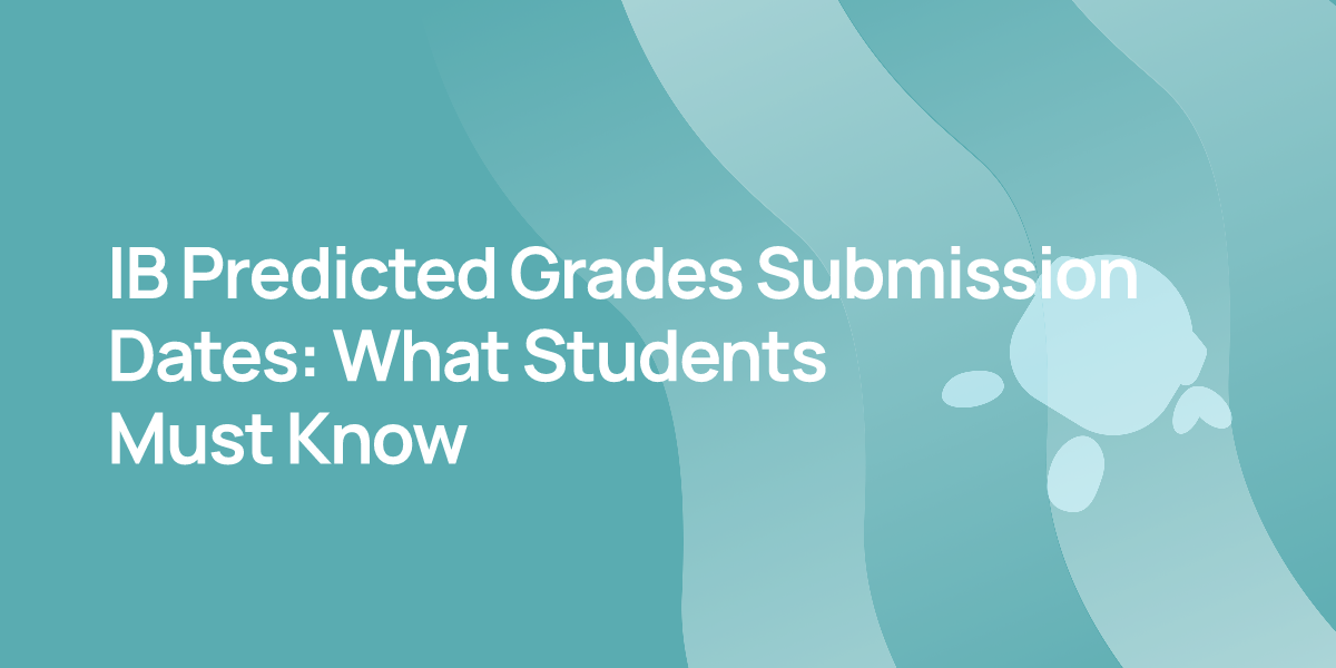IB Predicted Grades Submission Dates: What Students Must Know