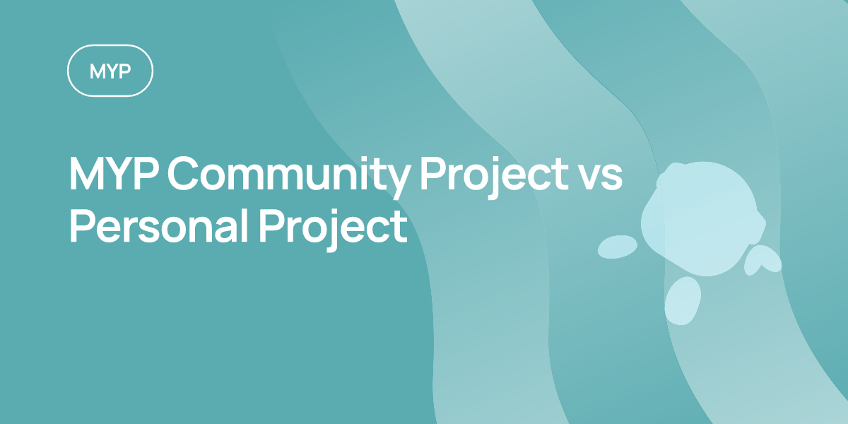 MYP Community Project vs Personal Project