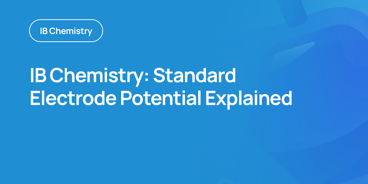 IB Chemistry: Standard Electrode Potential Explained