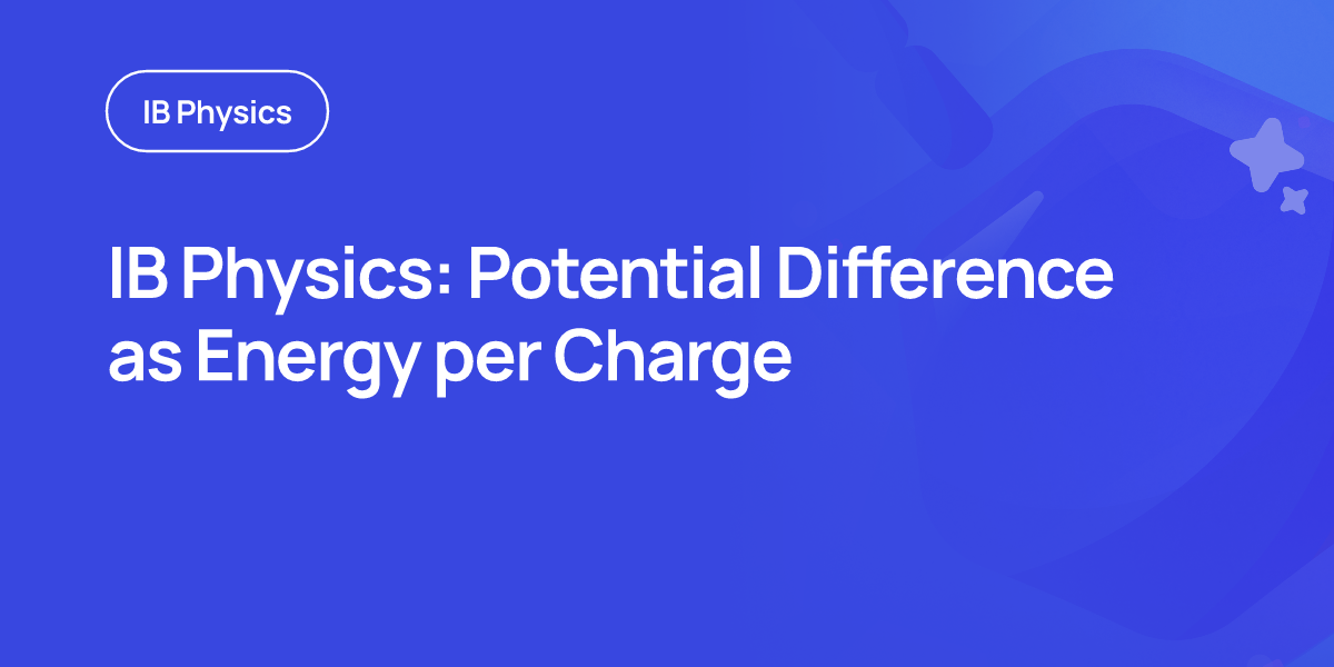 IB Physics: Potential Difference as Energy per Charge