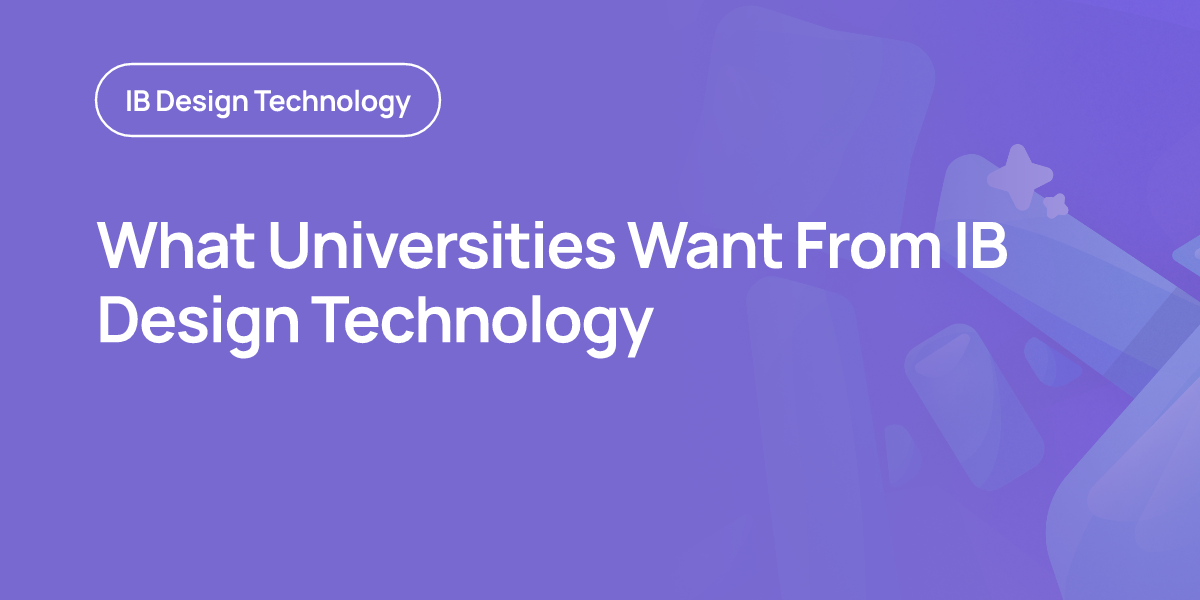What Universities Want From IB Design Technology